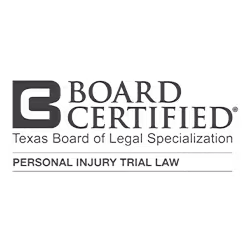 Board Certified — Texas Board of Legal Specialization, Personal Injury Trial Law